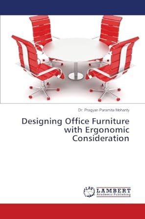 designing office furniture with ergonomic consideration 1st edition dr pragyan paramita mohanty 6139826268,