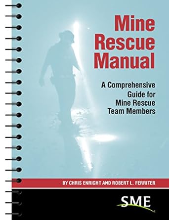 mine rescue manual a comprehensive guide for mine rescue team members 1st edition chris enright ,robert l