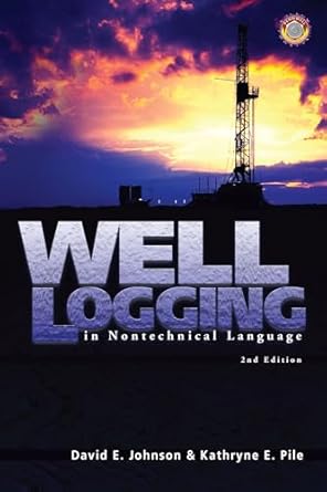 well logging in nontechnical language 1st edition david e johnson ,kathryne e pile 0878148256, 978-0878148257