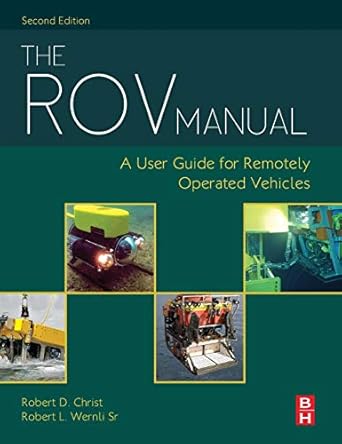 the rov manual a user guide for remotely operated vehicles 1st edition robert d christ ,robert l wernli sr