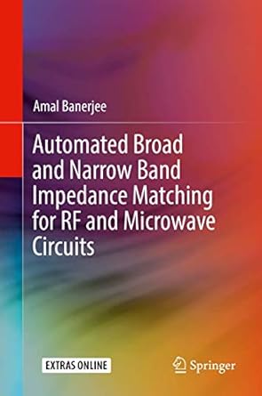 automated broad and narrow band impedance matching for rf and microwave circuits 1st edition amal banerjee
