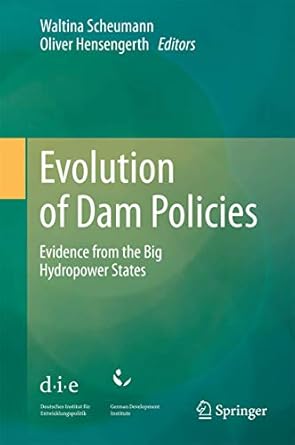 evolution of dam policies evidence from the big hydropower states 1st edition waltina scheumann ,oliver