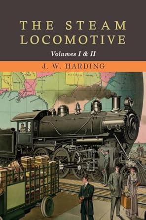 the steam locomotive 1st edition j w harding 1614279829, 978-1614279822