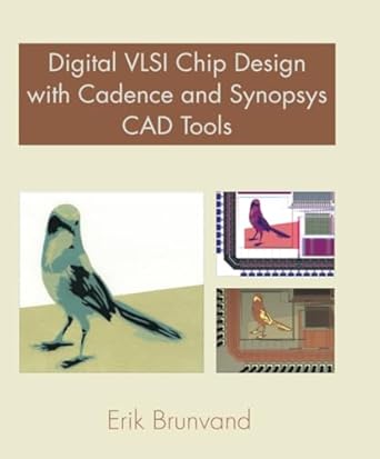 digital vlsi chip design with cadence and synopsys cad tools 1st edition erik brunvand 0321547993,