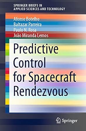 predictive control for spacecraft rendezvous 1st edition afonso botelho ,baltazar parreira ,paulo n rosa