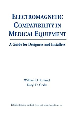 electromagnetic compatibility in medical equipment a guide for designers and installers 1st edition william d