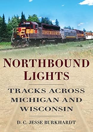 northbound lights tracks across michigan and wisconsin 1st edition d c jesse burkhardt 1634994612,