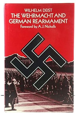 the wehrmacht and german rearmament 1st edition wilhelm deist 0333264622, 978-0333264621