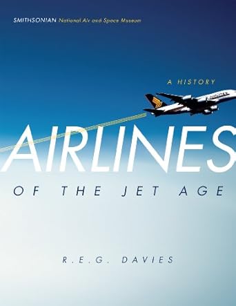 airlines of the jet age a history 1st edition r e g davies 0978846087, 978-0978846084