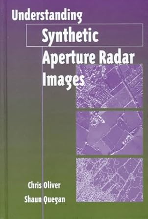 understanding synthetic aperture radar images 1st edition chris oliver ,shaun quegan 089006850x,