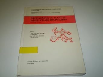 ergonomics of manual wheelchair propulsion state of the art 1st edition van der woude ,l h v ,meijs ,p j m