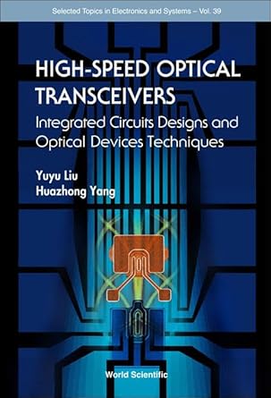 high speed optical transceivers integrated circuits designs and optical devices techniques 1st edition yuyu