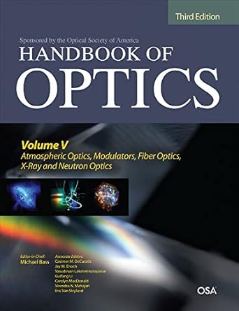 handbook of optics   volume v atmospheric optics modulators fiber optics x ray and neutron optics 1st edition
