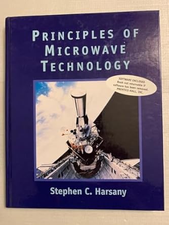 principles of microwave technology 1st edition stephen c harsany 0132055686, 978-0132055680