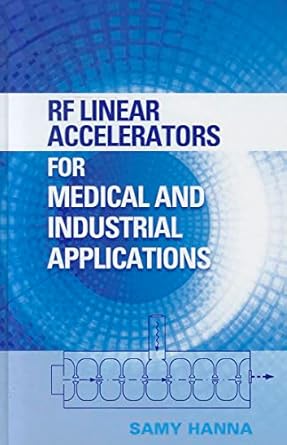 rf linear accelerators for medical and industrial applications 1st edition samy hanna 1608070905,