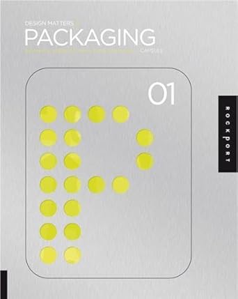 design matters packaging 01 an essential primer for todays competitive market 1st edition capsule 1592533426,