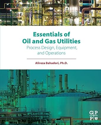 essentials of oil and gas utilities process design equipment and operations 1st edition alireza bahadori