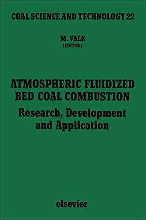 atmospheric fluidized bed coal combustion research development and application 1st edition m valk 0444819320,