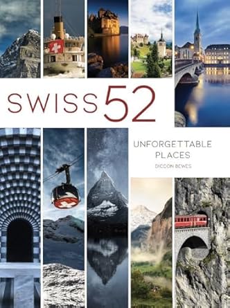 swiss 52 unforgettable places 1st edition diccon bewes 3038691011, 978-3038691013