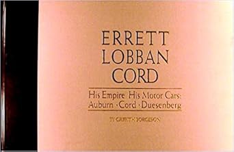 errett lobban cord his empire his motorcars auburn cord duesenberg 1st edition griffith borgeson 0915038358,