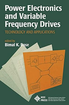 power electronics and variable frequency drives technology and applications 1st edition bimal k bose
