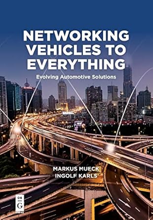 networking vehicles to everything evolving automotive solutions 1st edition markus mueck ,ingolf karls