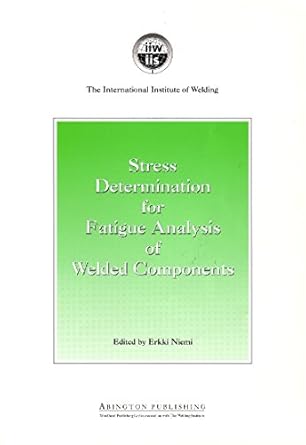 stress determination for fatigue analysis of welded components 1st edition e niemi 1855732130, 978-1855732131