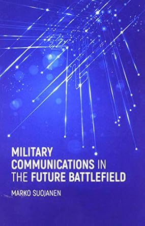 military communications in the future battlefield 1st edition marko suojanen 1630813338, 978-1630813338