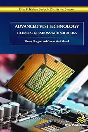 advanced vlsi technology technical questions with solutions 1st edition cherry bhargava ,gaurav mani khanal