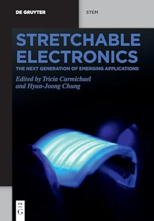 stretchable electronics the next generation of emerging applications 1st edition tricia carmichael ,hyun