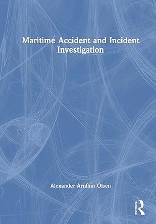maritime accident and incident investigation 1st edition alexander arnfinn olsen 103253060x, 978-1032530604