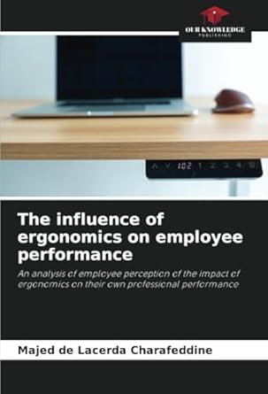 the influence of ergonomics on employee performance an analysis of employee perception of the impact of