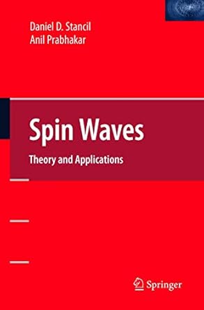 spin waves theory and applications 1st edition daniel d stancil ,anil prabhakar 0387778640, 978-0387778648