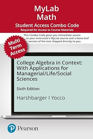 college algebra in context with applications for the managerial life and social sciences mylab math with