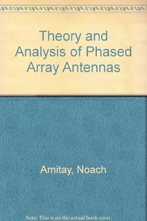 theory and analysis of phased array antennas 1st edition noach amitay 0471025534, 978-0471025535