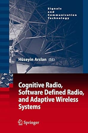 cognitive radio software defined radio and adaptive wireless systems 1st edition huseyin arslan 1402055412,