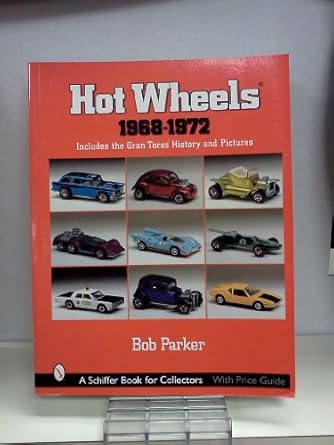 hot wheels 1968 1972 includes the gran toros history and pictures 1st edition bob parker 0764314807,