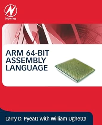 arm 64 bit assembly language 1st edition larry d pyeatt ph d ,william ughetta 0128192216, 978-0128192214