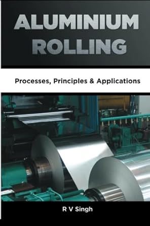 aluminium rolling processes principles and applications processes principles and applications 1st edition mr