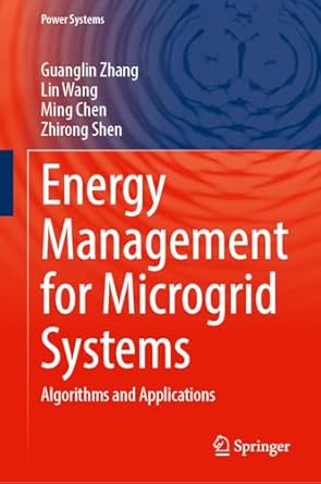 energy management for microgrid systems algorithms and applications 1st edition guanglin zhang ,lin wang