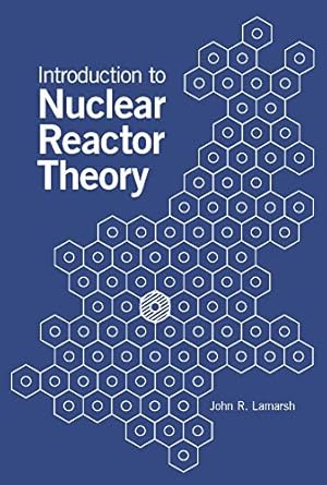 introduction to nuclear reactor theory 1st edition john r lamarsh 0894480405, 978-0894480409