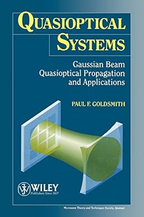 quasioptical systems gaussian beam quasioptical propogation and applications 1st edition paul f goldsmith