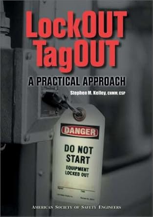 lockout/tagout a practical approach 1st edition stephen m kelley 1885581351, 978-1885581358