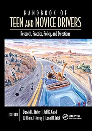 handbook of teen and novice drivers 1st edition jeff caird ,donald l fisher ,william horrey ,lana trick