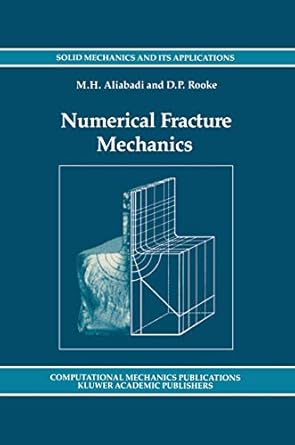 numerical fracture mechanics 1st edition m h aliabadi ,d p rooke 9401054851, 978-9401054850