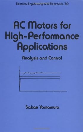 ac motors for high performance applications analysis and control 1st edition sakae yamamura 0824774922,