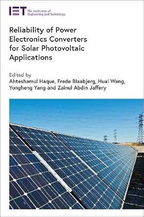 reliability of power electronics converters for solar photovoltaic applications 1st edition ahteshamul haque