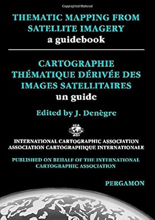 thematic mapping from satellite imagery a guidebook 1st edition j denegre 0080423515, 978-0080423517