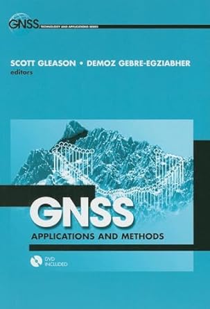 gnss applications and methods 1st edition scott gleason ,demoz gebre egziabher 1596933291, 978-1596933293