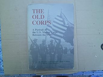 the old corps a portrait of the u s marine corps between the wars 1st edition r h williams 0870215043,